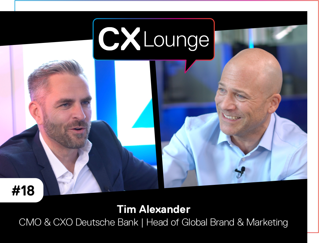 Podcast CX Lounge Folge Nr. 18 mit Tim Alexander, Head of Global Brand & Marketing bei der Deutschen Bank.